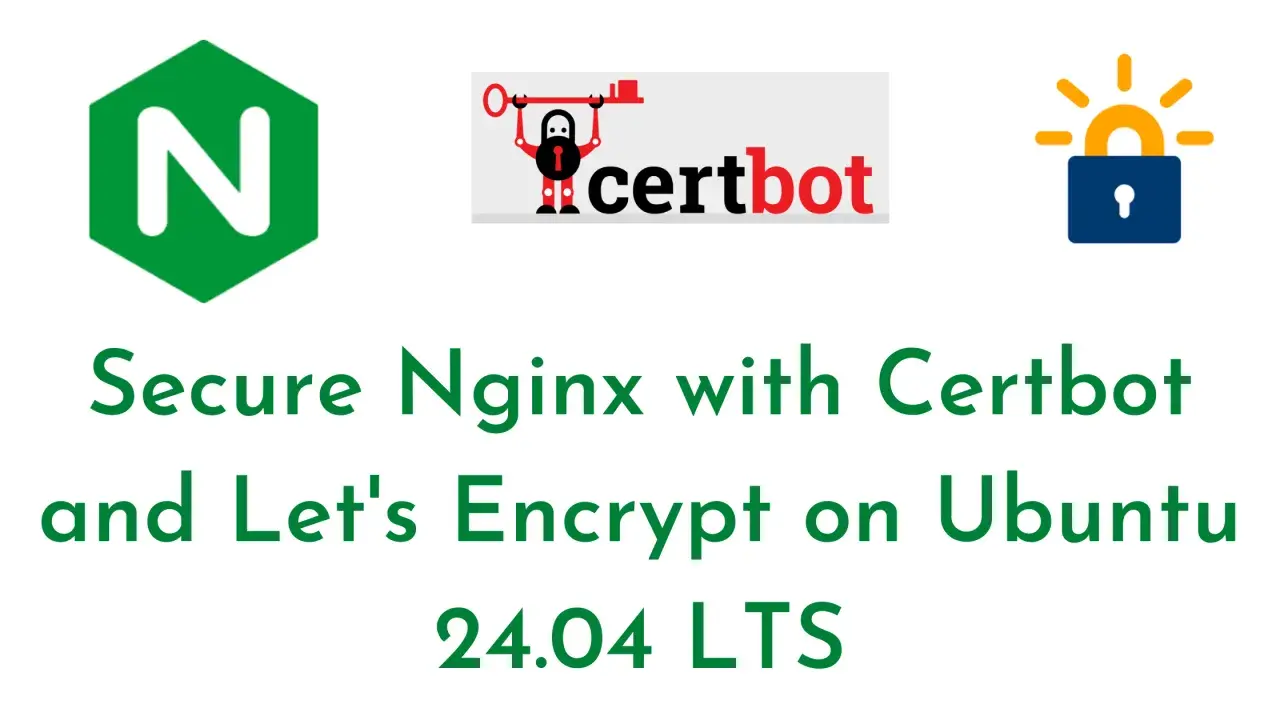 Nginx-Logo, Certbot-Logo und Schloss-Symbol. Text: "Secure Nginx with Certbot and Let's Encrypt on Ubuntu 24.04 LTS".