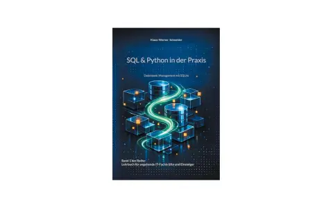 Buchcover: "SQL & Python in der Praxis", Datenbank-Management mit SQLite. Illustriert mit stilisierten Datenbanken und Würfeln, die Datenflüsse symbolisieren.